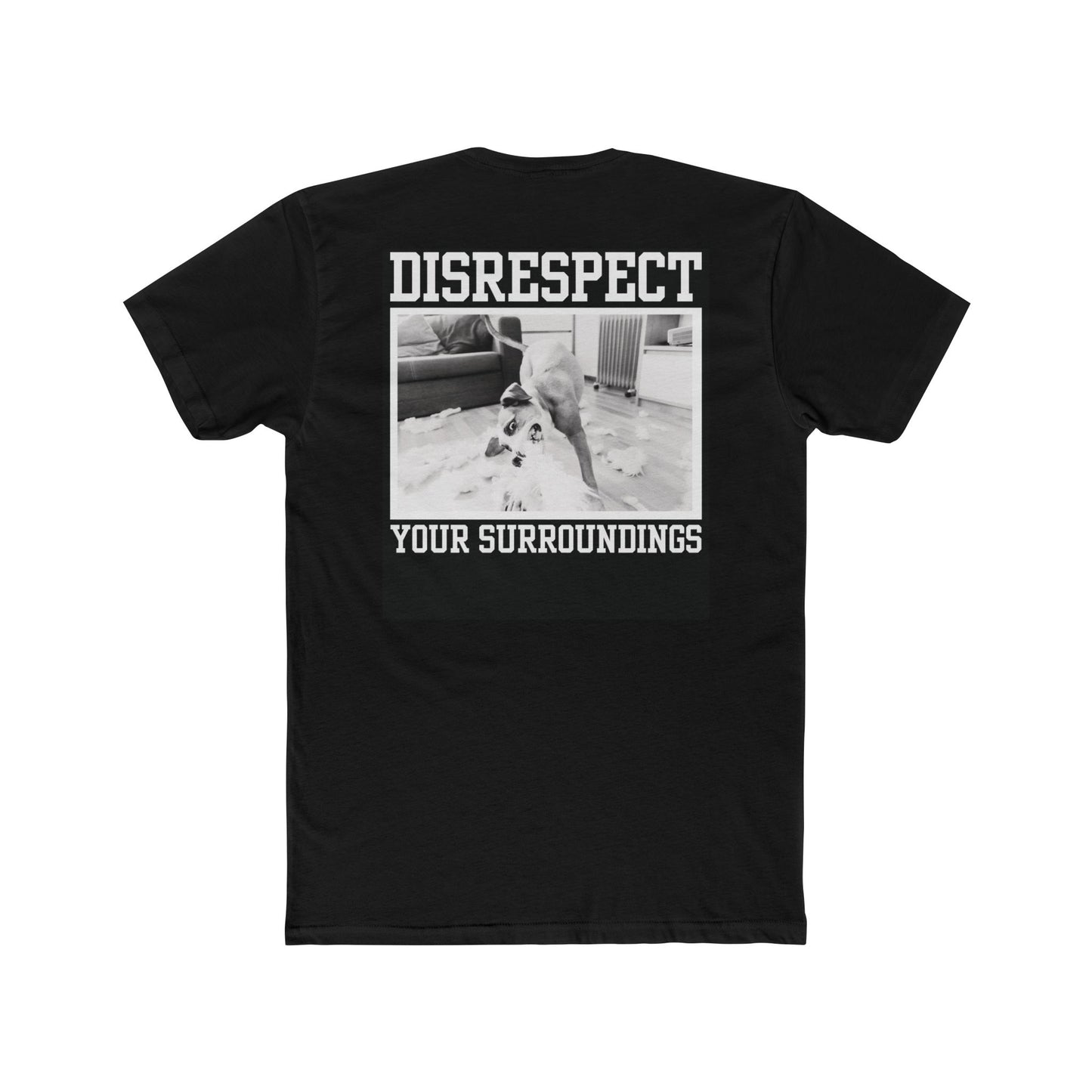 DISRESPECT YOUR SURROUNDINGS - BLACK - Unisex Cotton Crew Tee
