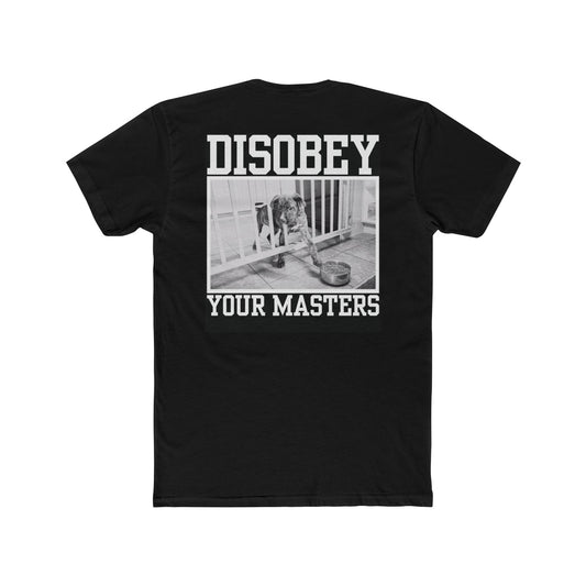 DISOBEY YOUR MASTERS - BLACK - Unisex Cotton Crew Tee
