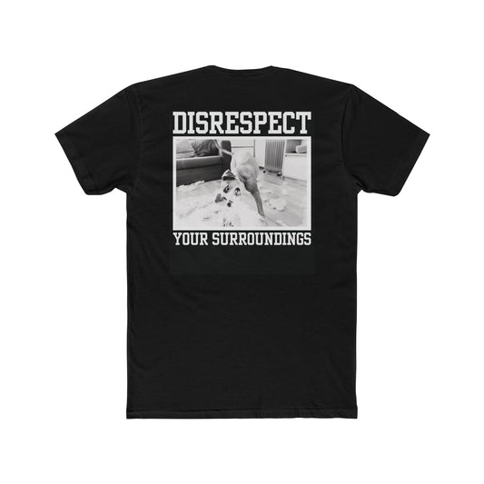 DISRESPECT YOUR SURROUNDINGS - BLACK - Unisex Cotton Crew Tee